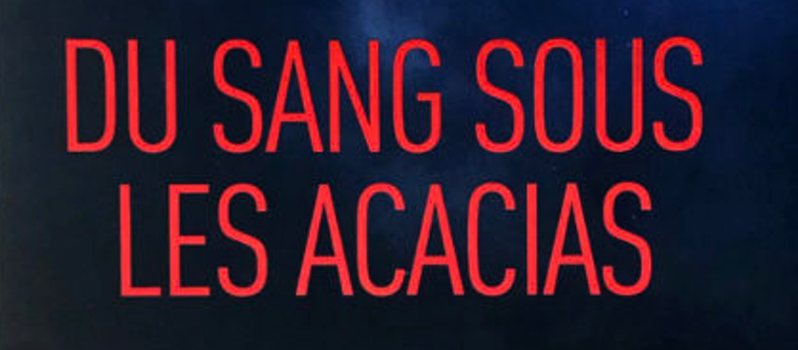 Du sang sous les acacias, un thriller prenant paru aux Editions Favre Du sang sous les acacias, un thriller prenant paru aux Editions Favre