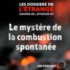 Brûlés de l'intérieur, le mystère de la combustion spontanée