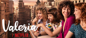 Valeria, une série dans l'air du temps, à voir sur Netflix